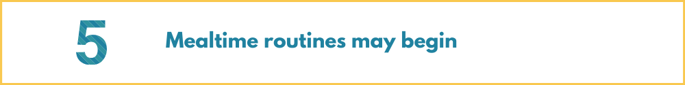 Mealtime routines may begin
