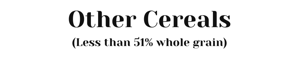 Other Cereals (Less than 51% whole grain)