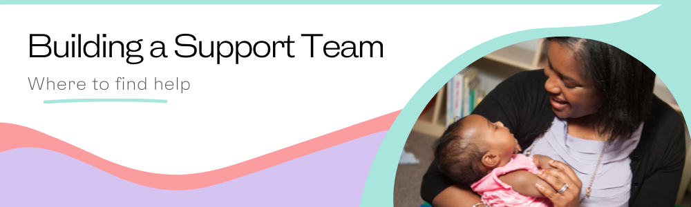 Building a Support Team: Where to find help