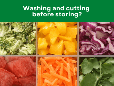 Washing and cutting before storing?