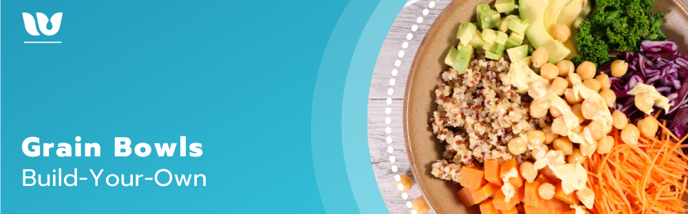 Grain Bowls: Build-you-own