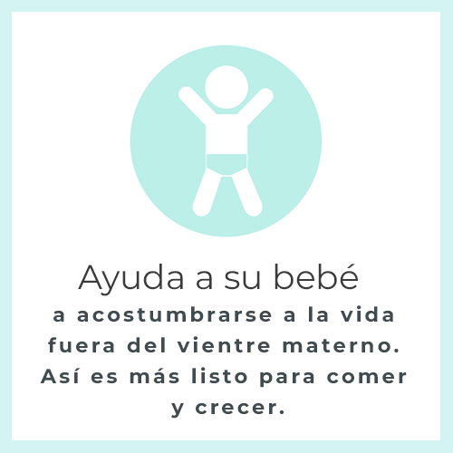 Ayuda a su bebé a acostumbrarse a la vida fuera del vientre materno. Así es más listo para comer y crecer.