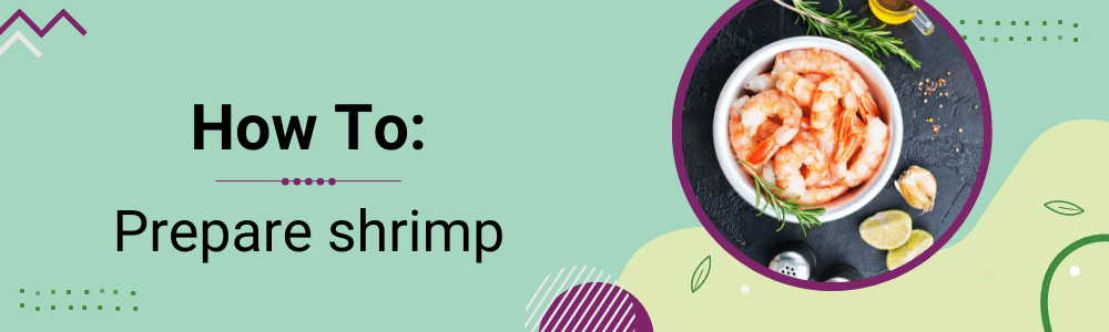 How To: Prepare shrimp