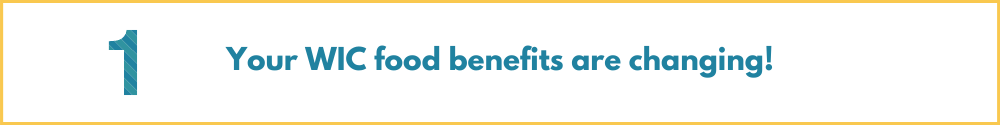Your WIC food benefits are changing!