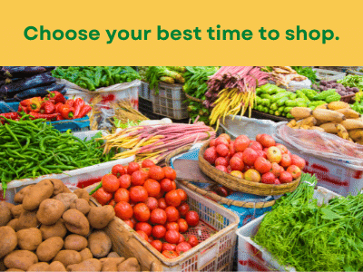 Choose your best time to shop.