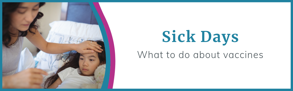 Sick Days; What to do about vaccines