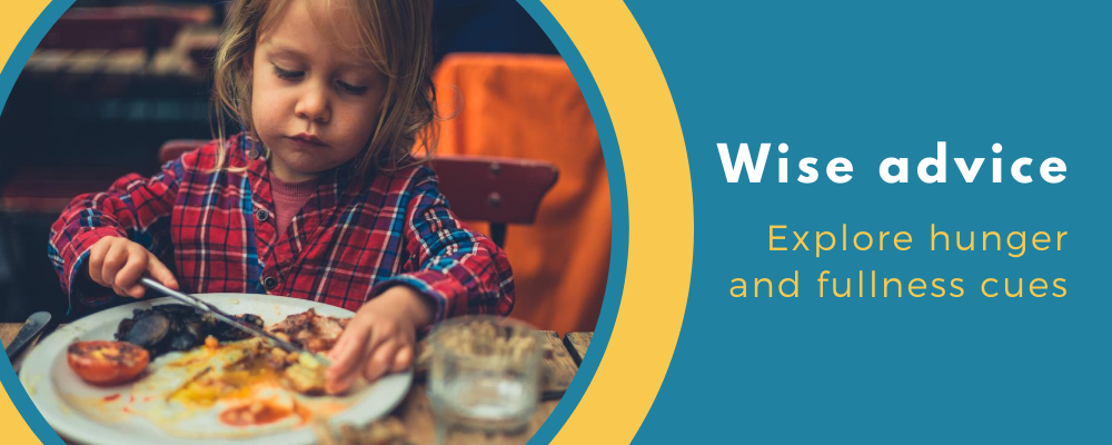 Wise Advice: Explore hunger and fullness cues