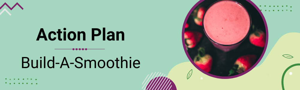 Action Plan: Build-A-Smoothie