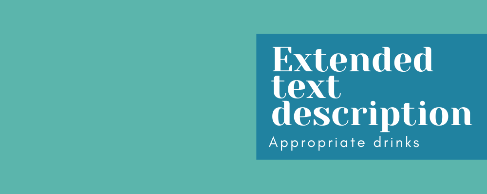 Extended text description: appropriate drinks